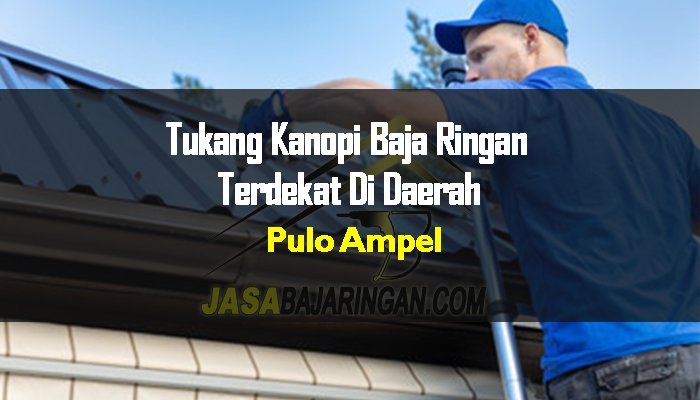 Harga Kanopi Baja Ringan Di Pulo Ampel